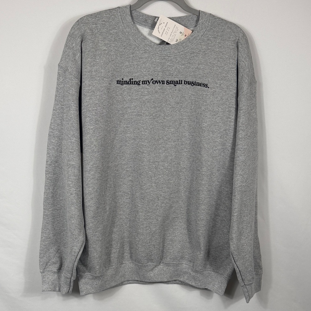Gildan Grey Crewneck Sweatshirt with 'minding my own small business.' NWT